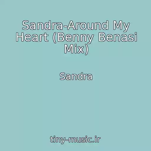 کاور آهنگ Sandra-Around My Heart (Benny Benasi Mix) از Sandra