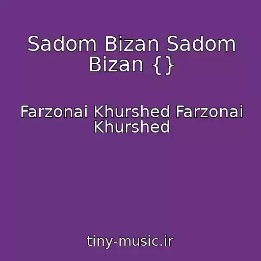 کاور آهنگ Sadom Bizan Sadom Bizan {} از Farzonai Khurshed Farzonai Khurshed