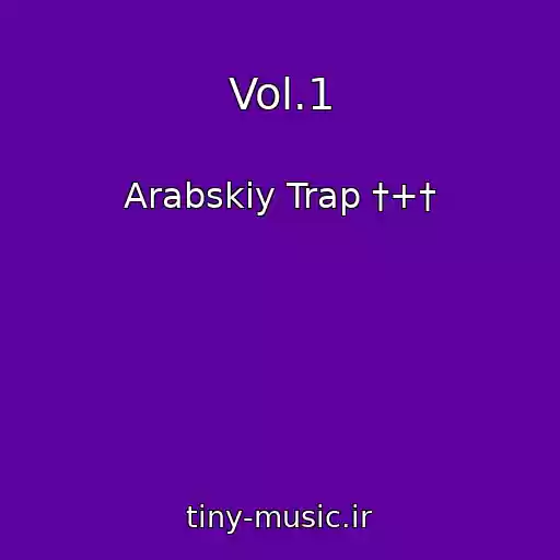 کاور آهنگ Vol.1 از Arabskiy Trap †+†