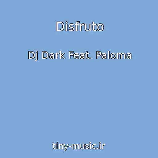 کاور آهنگ Disfruto از Dj Dark Feat. Paloma