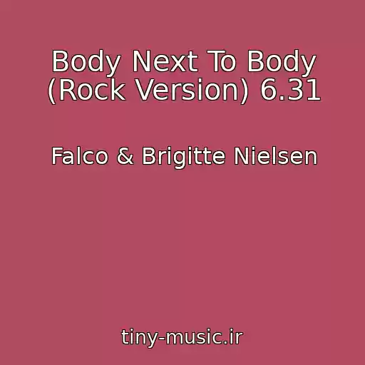 کاور آهنگ Body Next To Body (Rock Version) 6.31 از Falco & Brigitte Nielsen