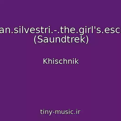 کاور آهنگ -.alan.silvestri.-.the.girl's.escape (Saundtrek) از Khischnik