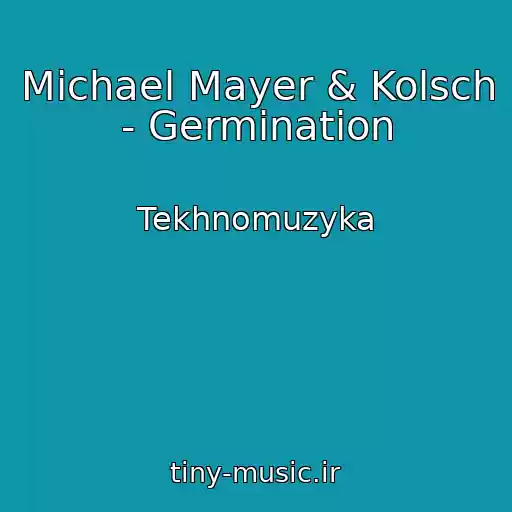 کاور آهنگ Michael Mayer & Kolsch - Germination از Tekhnomuzyka