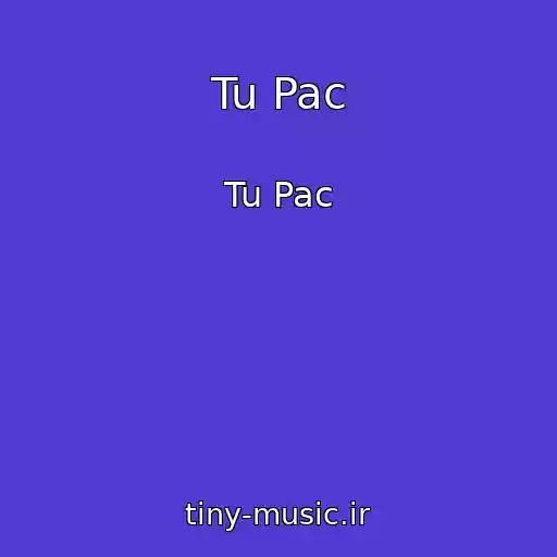کاور آهنگ Tu Pac از Tu Pac