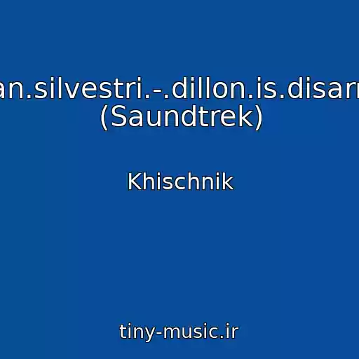 کاور آهنگ -.alan.silvestri.-.dillon.is.disarmed (Saundtrek) از Khischnik