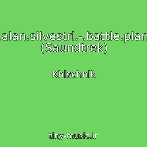 کاور آهنگ -.alan.silvestri.-.battle.plans (Saundtrek) از Khischnik