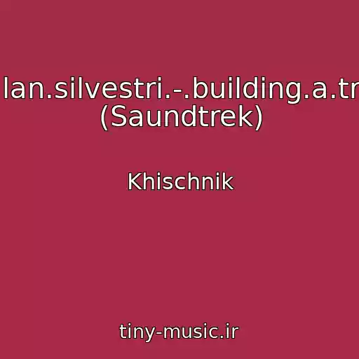 کاور آهنگ -.alan.silvestri.-.building.a.trap (Saundtrek) از Khischnik