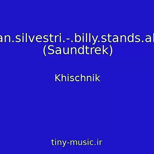 کاور آهنگ -.alan.silvestri.-.billy.stands.alone (Saundtrek) از Khischnik
