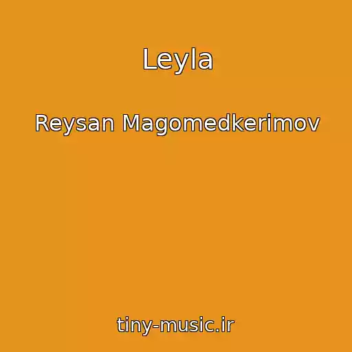 کاور آهنگ Leyla از Reysan Magomedkerimov