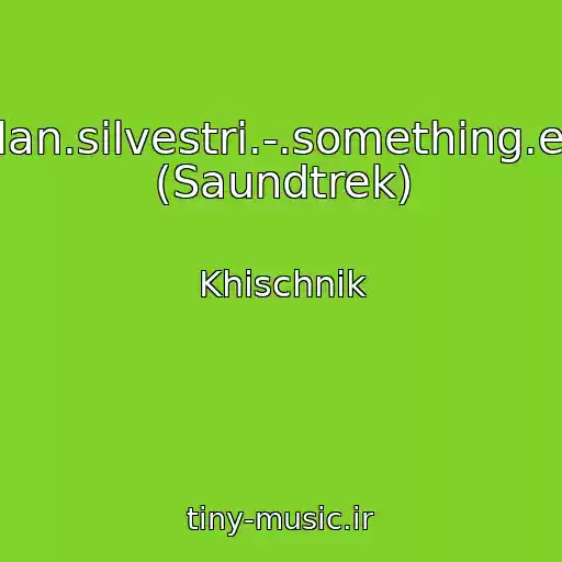 کاور آهنگ -.alan.silvestri.-.something.else (Saundtrek) از Khischnik