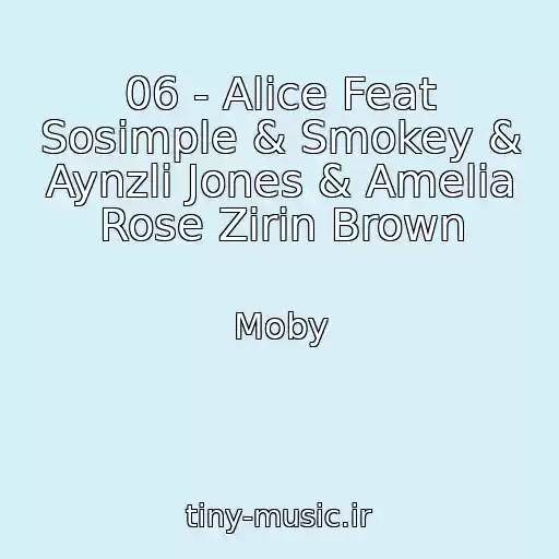 کاور آهنگ 06 - Alice Feat Sosimple & Smokey & Aynzli Jones & Amelia Rose Zirin Brown از Moby