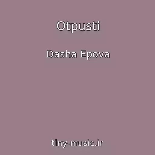 کاور آهنگ Otpusti از Dasha Epova