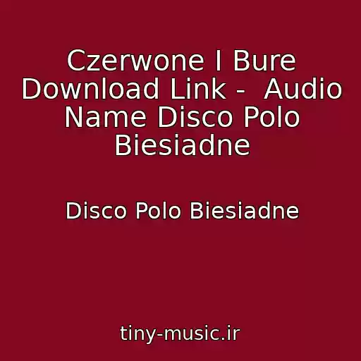 کاور آهنگ Czerwone I Bure Download Link -  Audio Name Disco Polo Biesiadne از Disco Polo Biesiadne