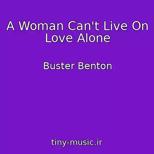 کاور آهنگ A Woman Can't Live On Love Alone از Buster Benton