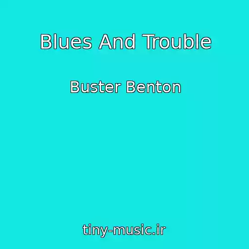 کاور آهنگ Blues And Trouble از Buster Benton