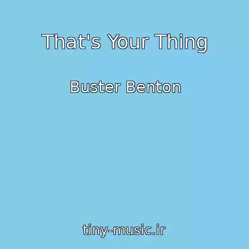 کاور آهنگ That's Your Thing از Buster Benton
