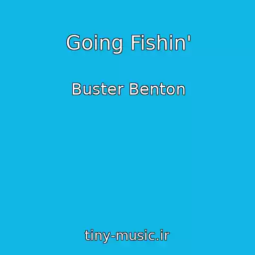 کاور آهنگ Going Fishin' از Buster Benton