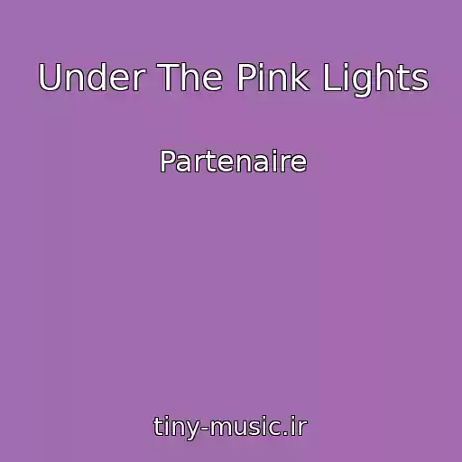 کاور آهنگ Under The Pink Lights از Partenaire