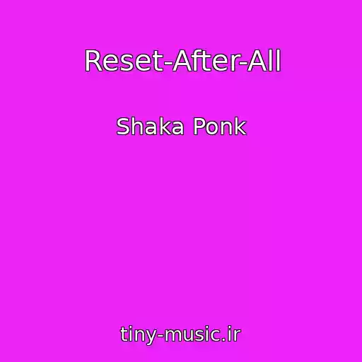 کاور آهنگ Reset-After-All از Shaka Ponk