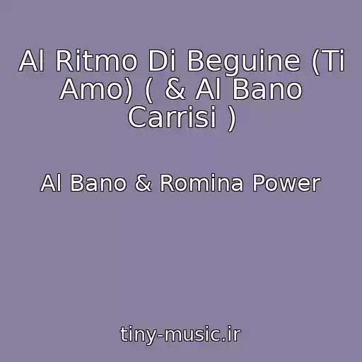 کاور آهنگ Al Ritmo Di Beguine (Ti Amo) ( & Al Bano Carrisi ) از Al Bano & Romina Power