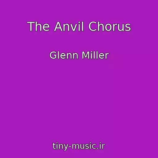 کاور آهنگ The Anvil Chorus از Glenn Miller