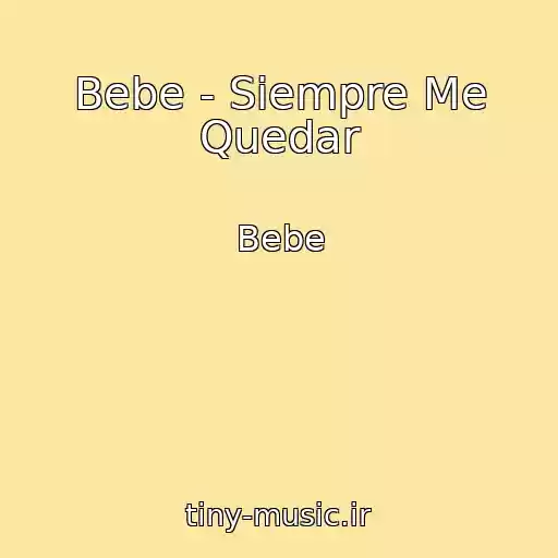 کاور آهنگ Bebe - Siempre Me Quedar از Bebe