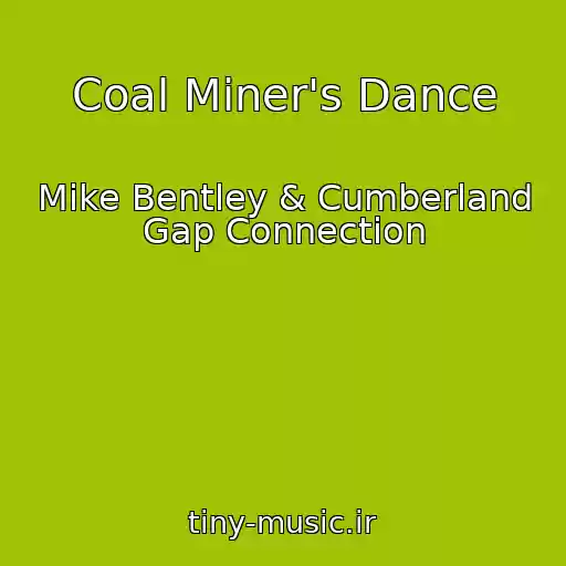 کاور آهنگ Coal Miner's Dance از Mike Bentley & Cumberland Gap Connection