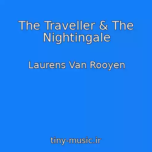 کاور آهنگ The Traveller & The Nightingale از Laurens Van Rooyen