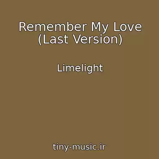 کاور آهنگ Remember My Love (Last Version) از Limelight