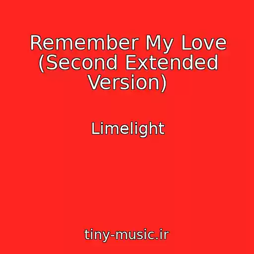 کاور آهنگ Remember My Love (Second Extended Version) از Limelight
