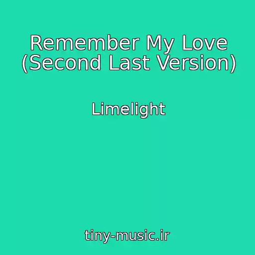 کاور آهنگ Remember My Love (Second Last Version) از Limelight