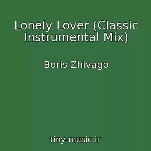 کاور آهنگ Lonely Lover (Classic Instrumental Mix) از Boris Zhivago