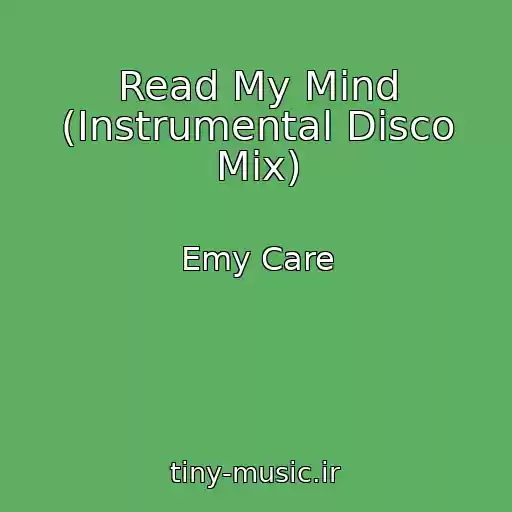کاور آهنگ Read My Mind (Instrumental Disco Mix) از Emy Care