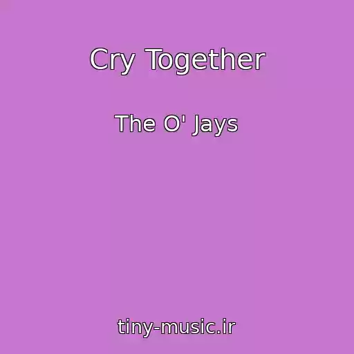 کاور آهنگ Cry Together از The O' Jays