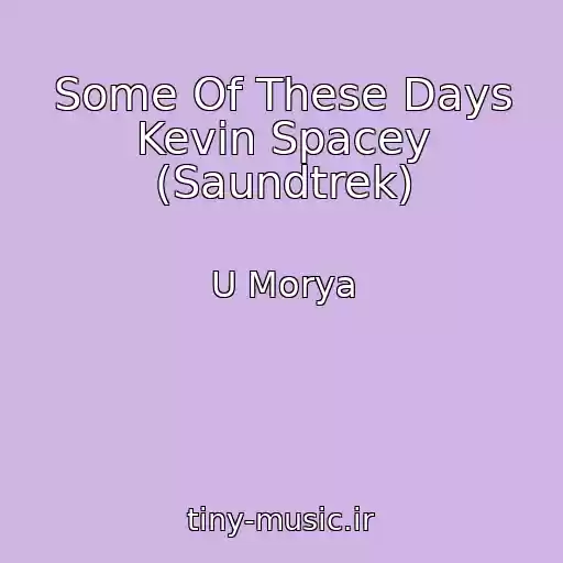 کاور آهنگ Some Of These Days Kevin Spacey (Saundtrek) از U Morya