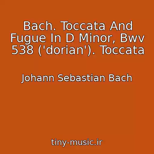 کاور آهنگ Bach. Toccata And Fugue In D Minor, Bwv 538 ('dorian'). Toccata از Johann Sebastian Bach