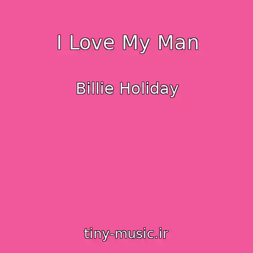 کاور آهنگ I Love My Man از Billie Holiday