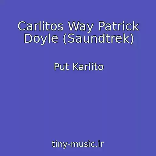 کاور آهنگ Carlitos Way Patrick Doyle (Saundtrek) از Put Karlito