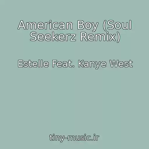 کاور آهنگ American Boy (Soul Seekerz Remix) از Estelle Feat. Kanye West