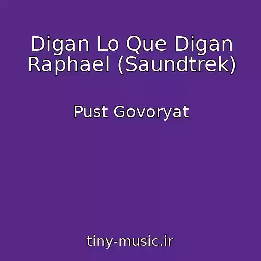 کاور آهنگ Digan Lo Que Digan Raphael (Saundtrek) از Pust Govoryat