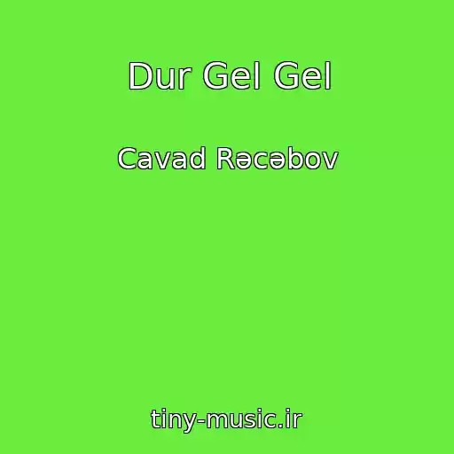 کاور آهنگ Dur Gel Gel از Cavad Rəcəbov
