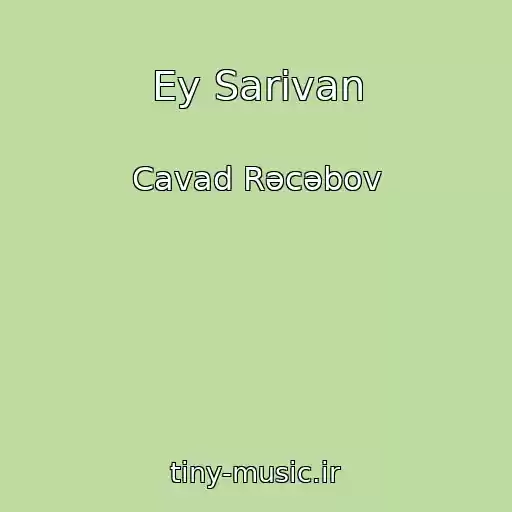 کاور آهنگ Ey Sarivan از Cavad Rəcəbov