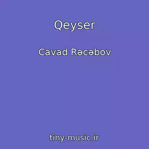 کاور آهنگ Qeyser از Cavad Rəcəbov
