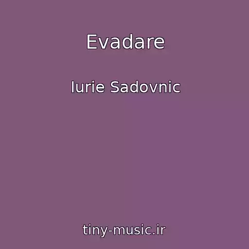 کاور آهنگ Evadare از Iurie Sadovnic