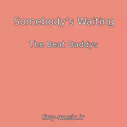 کاور آهنگ Somebody's Waiting از The Beat Daddys