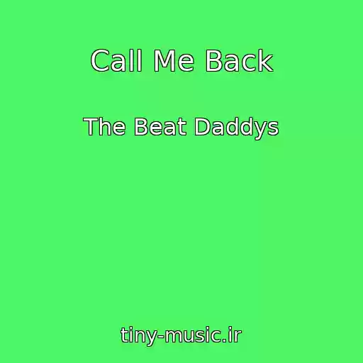کاور آهنگ Call Me Back از The Beat Daddys