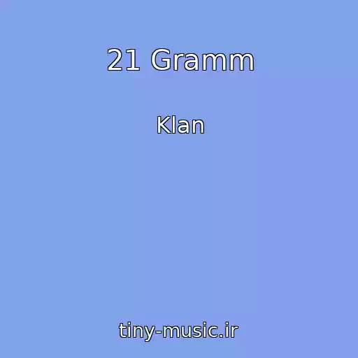 کاور آهنگ 21 Gramm از Klan