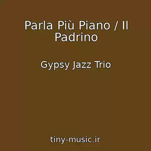 کاور آهنگ Parla Più Piano / Il Padrino از Gypsy Jazz Trio