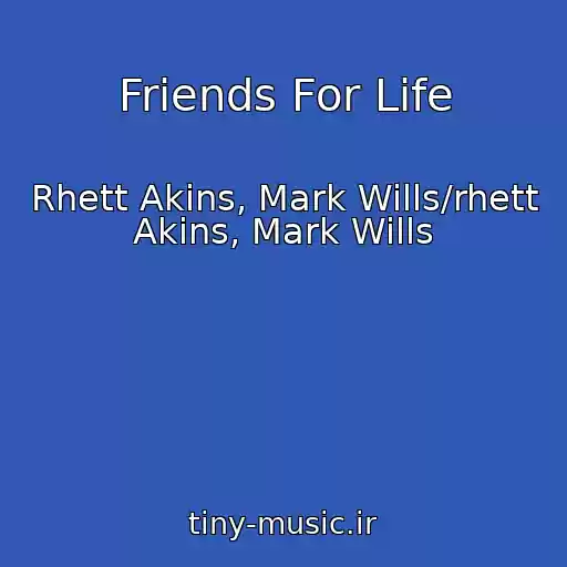 کاور آهنگ Friends For Life از Rhett Akins, Mark Wills/rhett Akins, Mark Wills