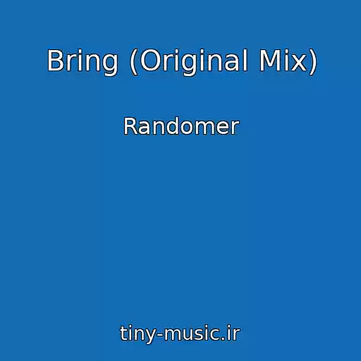 کاور آهنگ Bring (Original Mix) از Randomer